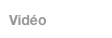Vidéo